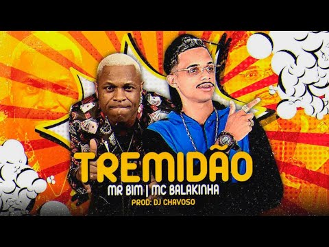 TREMIDÃO - MC BALAKINHA, MC MR BIM, DJ CHAVOSO