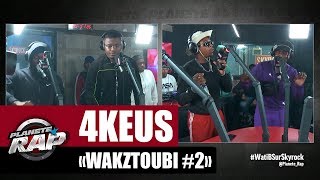 [Exclu] 4Keus &quot;Wakztoubi #2&quot; #PlanèteRap