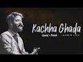 Ek Kachha Ghada Hu Mein Slowed Reverb And Lyrics RahgirLive