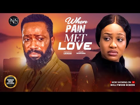 WHEN PAIN MET LOVE (UCHE MONTANA & FREDERICK LEONARD)| NIGERIAN MOVIES 2025 | LATEST FULL MOVIES