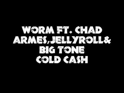 Worm (Feat.Chad Armes, JellyRoll & Big Tone)- Cold Cash