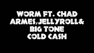 Worm (Feat.Chad Armes, JellyRoll & Big Tone)- Cold Cash