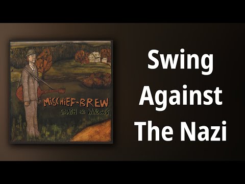 Mischief Brew // Swing Against The Nazi