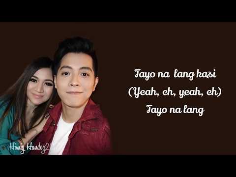 Kyla And Jason Dy - Tayo Nalang Kasi (Lyrics) Himig Handog 2017