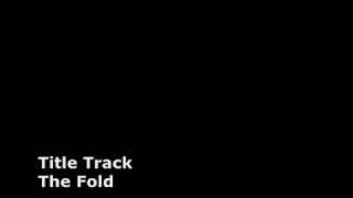 The Fold - Title Track