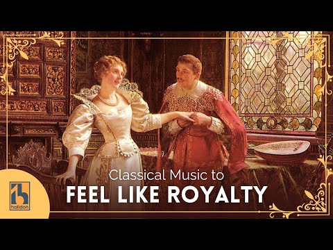 Classical Music for Feeling Like Royalty