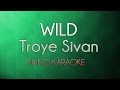 Wild - Troye Sivan (Official Piano Karaoke ...