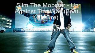 Slim The Mobster - Up Against The Wall (Feat. Dr. Dre) New Song 2011