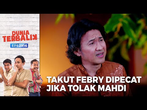 Akum Takut Febry Dipecat Jika Tolak Lamaran Mahdi - Dunia Terbalik (PART 1/6)