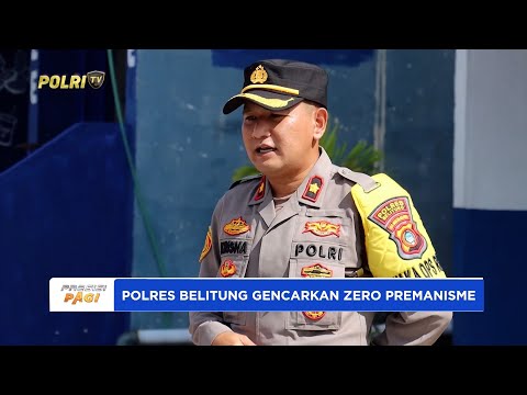 POLRES BELITUNG POLDA KEPULAUAN BANGKA BELITUNG GENCARKAN PROGRAM &ldquo;ZERO PREMANISME&rdquo;