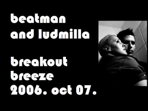 Beatman and Ludmilla - Breakout Breeze - The Breakbeat Show at Tilos Radio 2006. 10. 07.