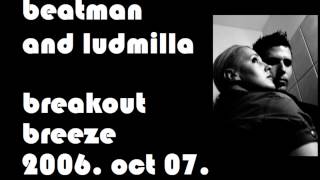Beatman and Ludmilla - Breakout Breeze - The Breakbeat Show at Tilos Radio 2006. 10. 07.