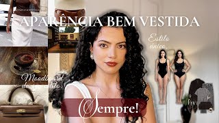 Como ter uma APARÊNCIA bem vestida sempre, com SEU estilo próprio e ÚNICO| VOCÊ sempre linda