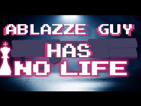 AblazZe Guy shows you he has no life