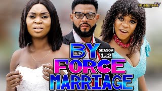 BY FORCE MARRIAGE Complete 1&2 (Newly Released)-STEPHEN ODIMGBE Latest Nollywood Movie- Award Wining