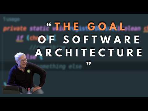 What is the goal of software architecture? - Robert C. Martin (Uncle Bob)