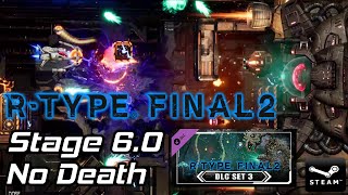 R-Type Final 2 - StageX6.0(DLC SET 3) R9-Delta Clear NoDeath