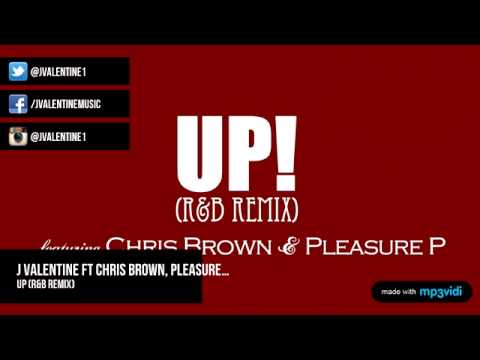 Up (R&B Remix) - J Valentine Ft Chris Brown, Pleasure...