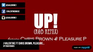 Up (R&amp;B Remix) - J Valentine Ft Chris Brown, Pleasure...