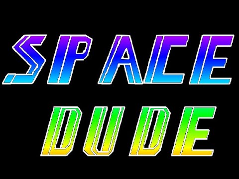 Space Dude