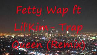 Fetty Wap Ft Lil Kim- Trap Queen (Remix)