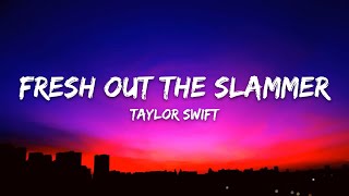 Taylor Swift – Fresh Out The Slammer (Lyrics)