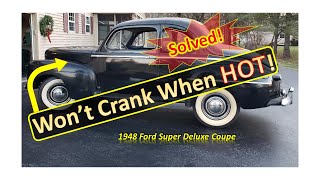 1948 Ford Won't Crank When Hot. SOLVED IN THIS VIDEO! #withme #stayhome #Restoration #Ford