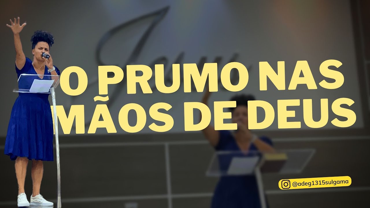 O PRUMO NAS MÃOS DE DEUS - Pra. Kasulhy