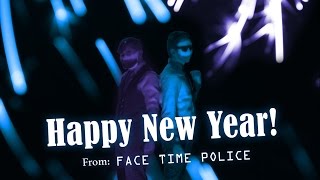 Happy New Year from Face Time Police!