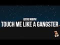 Jessie Murph Touch Me Like A Gangster Lyrics Baby I Like Whips And Chains