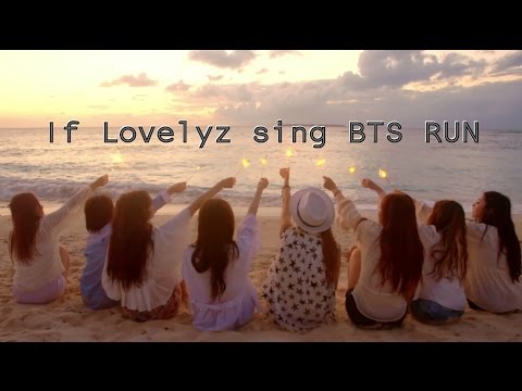 How Would LOVELYZ Sing Run By BTS