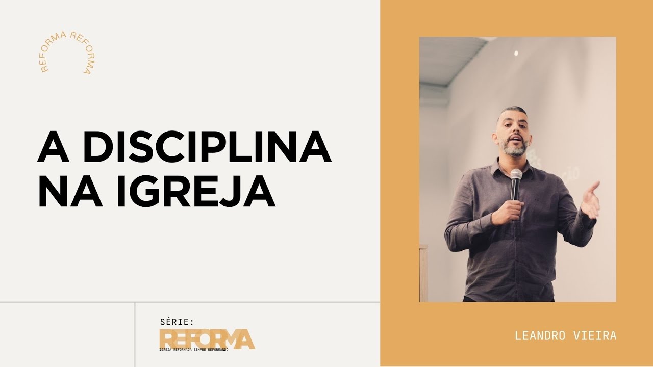 A Disciplina na Igreja - Leandro Vieira (Série: Reforma)