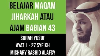 Download lagu Maqam Jiharkah / Ajam 43 - Surah Yusuf (1 - 27) Syeikh Mishary Rashid Alafsy mp3