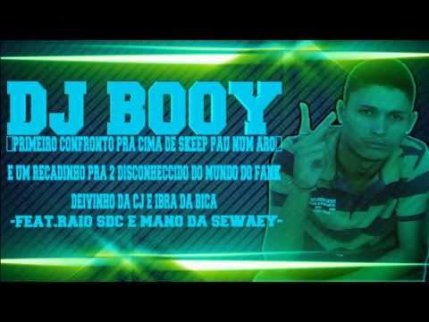 DJ BOOY-[ PRIMEIRO CONFRONTO PRA CIMA DE SKEEP DO CURADO ]-[ E ]-[ RECADINHO PRA DEIVINHO DA CJ