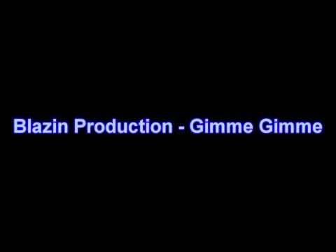 Blazin Production - Gimme Gimme