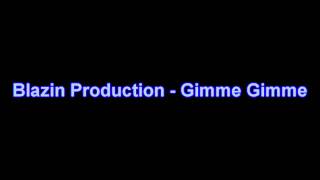 Blazin Production - Gimme Gimme