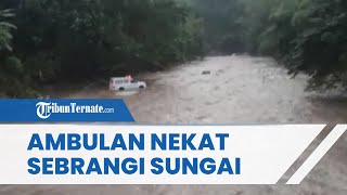 Viral Video Mobil Ambulans di NTT Nekat Seberangi Sungai Saat Antar Jenazah, Keluarga Histeris