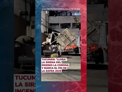 Tucumán: "Llora" la sirena del ingenio La Corona en Concepción por el fin de la zafra 2025