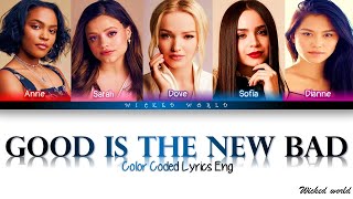 GOOD IS THE NEW BAD [LYRICS] - FROM DISNEY&#39;S WICKED WORLD