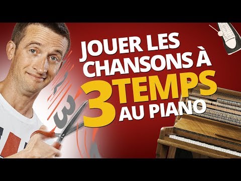 JOUER LES CHANSONS À 3 TEMPS AU PIANO