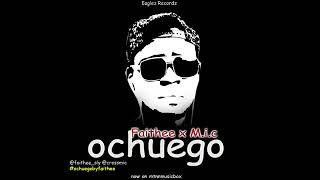 Faithee ft M.i.c - Ochuego