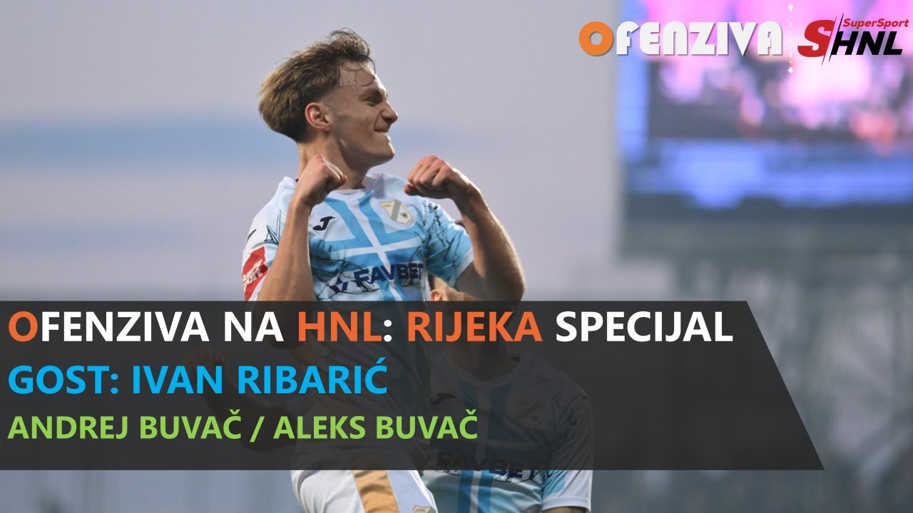 OFENZIVA NA HNL - RIJEKA SPECIJAL - GOST: IVAN RIBARIĆ