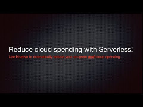 Use serverless from Knative to reduce on-prem and cloud computing costs!