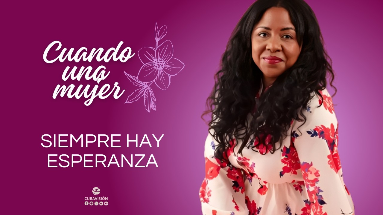 CUANDO UNA MUJER: SIEMPRE HAY ESPERANZA