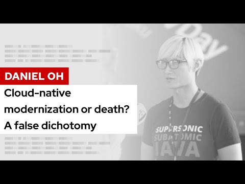 Cloud-native modernization or death? A false dichotomy. | DevNation Tech Talk