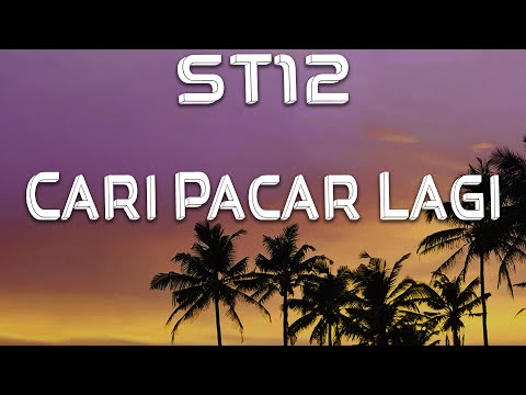ST12 - Cari Pacar Lagi (LIRIK)