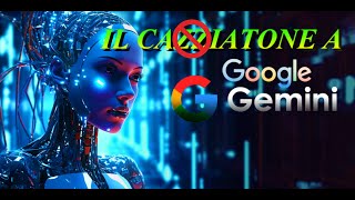 CAxXIATONE A GOOGLE GEMINI - Mazzate Virtuali all'Intelligenza Artificiale ancora una volta [ZV]