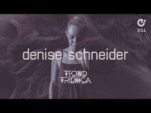TechnoTronica #4 w/ DENISE SCHNEIDER