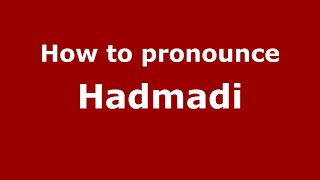 How to pronounce Hadmadi