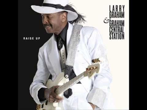 Larry Graham & Graham Central Station - Now Do U Wanta Dance (The New Master)